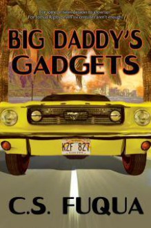 Big Daddy's Gadgets - C.S. Fuqua