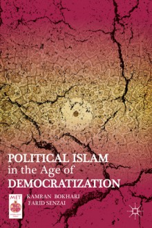 Political Islam in the Age of Democratization - Kamran Bokhari, Farid Senzai