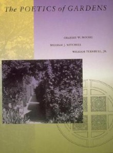 The Poetics of Gardens - Charles W. Moore, William J. Mitchell