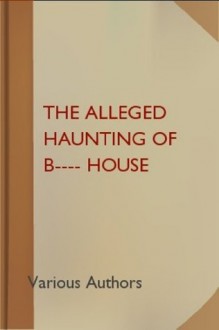 The Alleged Haunting of B - House - New Century Edition with DirectLink Technology - Various Authors, New Century Books