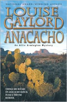 Anacacho, An Allie Armington Mystery - Louise Gaylord