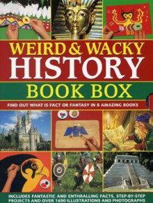 Weird & Wacky History Book Box: Find Out What Is Fact or Fantasy in 8 Amazing Books: Pirates, Witches and Wizards, Monsters, Mummies and Tombs, the Viking World, Knights & Castles, the Wild Wes, T North American Indians - Philip Steele