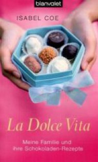 La Dolce Vitameine Familie Und Ihre Schokoladen Rezepte - Isabel Coe, Theda Krohm-Linke