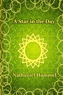 A Star in the Day - Nathaniel a Hammel