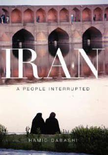 Iran: A People Interrupted - Hamid Dabashi