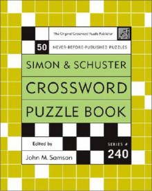 Simon And Schuster Crossword Puzzle Book #240: The Original Crossword Puzzle Publisher (Simon & Schuster Crossword Puzzle Books) - John M. Samson