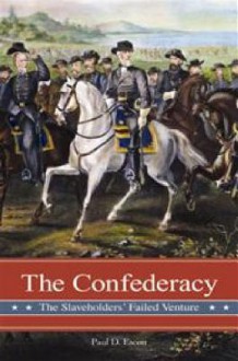 The Confederacy: The Slaveholders' Failed Venture - Paul D. Escott