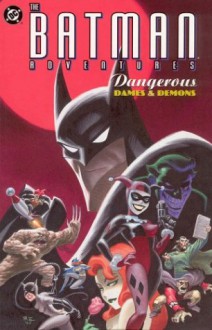 The Batman Adventures: Dangerous Dames & Demons - Paul Dini, Bruce Timm, Rick Burchett, John Byrne, Dan DeCarlo, Klaus Janson, Glen Murakami, Mike Parobeck, Matt Wagner