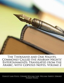 The Thousand and One Nights, Commonly Called the Arabian Nights' Entertainments; Translated from the Arabic, with Copious Notes, Volume 2 - William Harvey, Edward William Lane, Stanley Lane-Poole