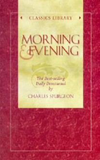 Morning and Evening (Classics Library (Barbour Bargain)) - Charles H. Spurgeon