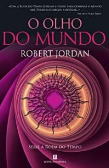 O Olho do Mundo (A Roda do Tempo, #1) - Robert Jordan, Catarina Lima