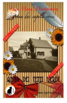 Anna dai Capelli Rossi - Anna dei Tetti Verdi - L.M. Montgomery