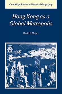 Hong Kong as a Global Metropolis - David R. Meyer