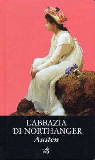 L'abbazia di Northanger - Ornella De Zordo, Anna Banti, Jane Austen