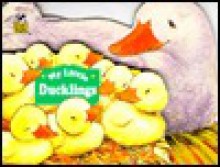 My Little Ducklings (My Little Babies) - Susan Banta, Trudy W. Banta