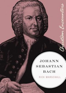 Johann Sebastian Bach - Rick Marschall