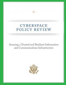 Cyberspace Policy Review: Assuring a Trusted and Resilient Information and Communications Infrastructure - Federal Communications Commission