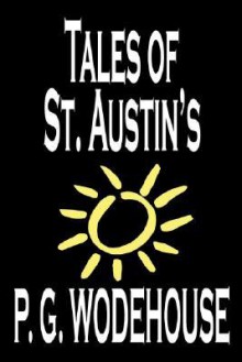 Tales of St. Austin's - P.G. Wodehouse