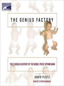 The Genius Factory: The Curious History of the Nobel Prize Sperm Bank (Audio) - David Plotz, Stefan Rudnicki