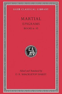 Epigrams, Volume II: Books 6-10 - Marcus Valerius Martialis, D.R. Shackleton Bailey