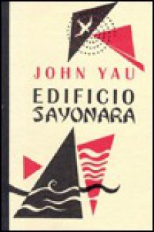 Edificio Sayonara - John Yau