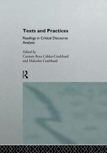 Texts and Practices: Readings in Critical Discourse Analysis - Carmen Rosa Caldas-Coulthard, Malcolm Coulthard