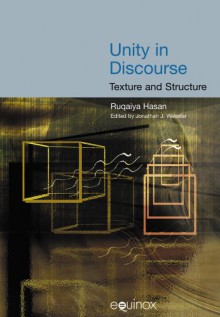 Unity in Discourse: Texture and Structure - Sonia S. Hasan, Jonathan J. Webster