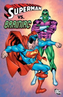 Superman vs. Brainiac - Various, Jerry Ordway, Curt Swan, Kerry Gammill, Gil Kane, Alfred Plastino