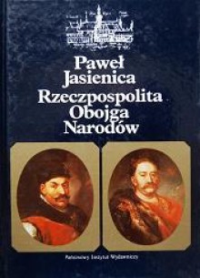 Rzeczpospolita Obojga Narodów - Paweł Jasienica