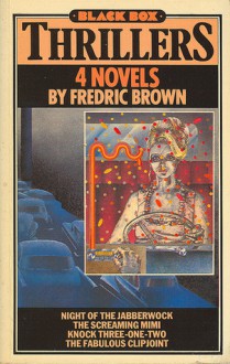 4 Novels: Night of the Jabberwock; The Screaming Mimi; Knock Three-One-Two; The Fabulous Clipjoint - Fredric Brown, H.R.F. Keating