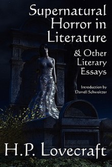 Supernatural Horror in Literature & Other Literary Essays - H.P. Lovecraft