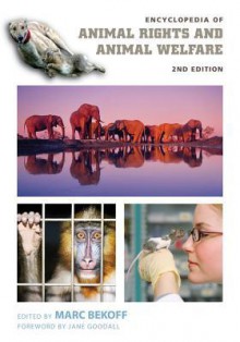 Encyclopedia of Animal Rights and Animal Welfare: Second Edition - Marc Bekoff