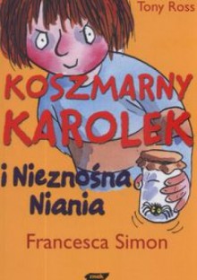 Koszmarny Karolek i nieznośna niania - Francesca Simon