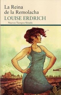 La reina de la remolacha - Louise Erdrich, Carlos Peralta