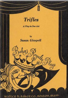 Trifles - Susan Glaspell