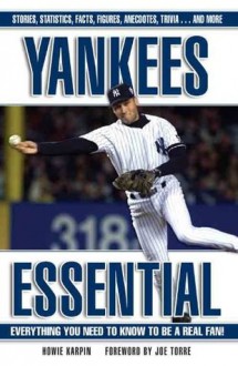 Yankees Essential (Essential: Everything You Need to Know to be a Real Fan) - Howie Karpin, Joe Torre