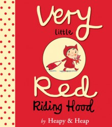 Very Little Red Riding Hood - Teresa heapy, Sue Heap