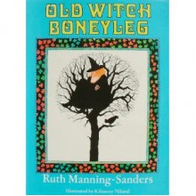 Old Witch Boneyleg - Ruth Manning-Sanders, Kilmeny Niland