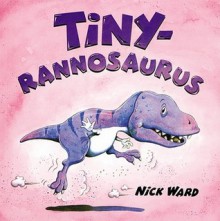 Tinyrannosaurus - Nick Ward