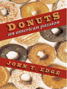 Donuts: An American Passion - John T. Edge