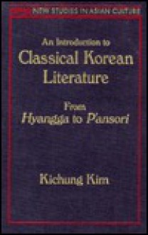 An Introduction to Classical Korean Literature: From Hyangga to P'Ansori - Kichung Kim