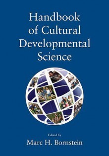 Handbook of Cultural Developmental Science - Marc H. Bornstein