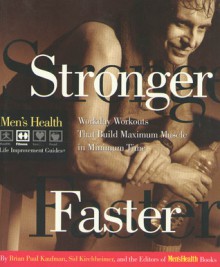 Stronger Faster: Workday Workouts That Build Maximum Muscle in Minimum Time - Brian Paul Kaufman, Sid Kirchheimer, Men's Health Books