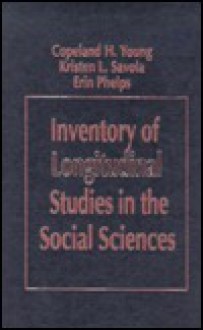 Inventory of Longitudinal Studies in the Social Sciences - Copeland H. Young, Erin Phelps, Kristen L. Savola