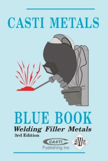 CASTI Metals Blue Book: Welding Filler Metals - John E. Bringas, Bob Patchett