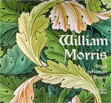 William Morris: Artist, Craftsman, Pioneer - Rosalind Ormiston, Nicholas Michael Wells