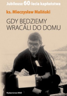 Gdy będziemy wracali do domu - Mieczysław Maliński