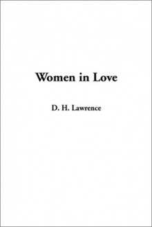 Women in Love - D.H. Lawrence