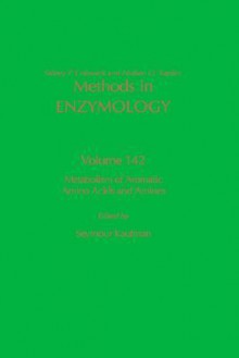 Methods in Enzymology, Volume 142: Metabolism of Aromatic Amino Acids and Amines - Sidney P. Colowick