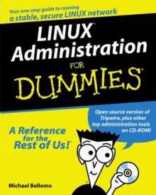 Linux Administration for Dummies [With CDROM] - Michael Bellomo, Dummies Technology Press